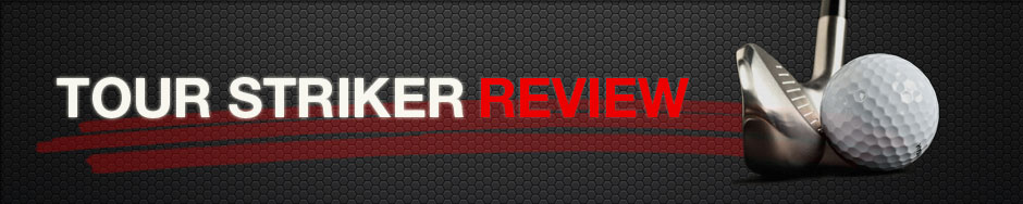 Tour Striker Review