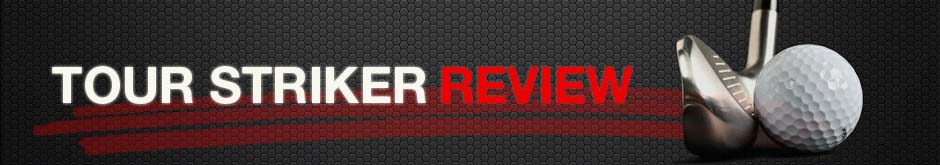 Tour Striker Review